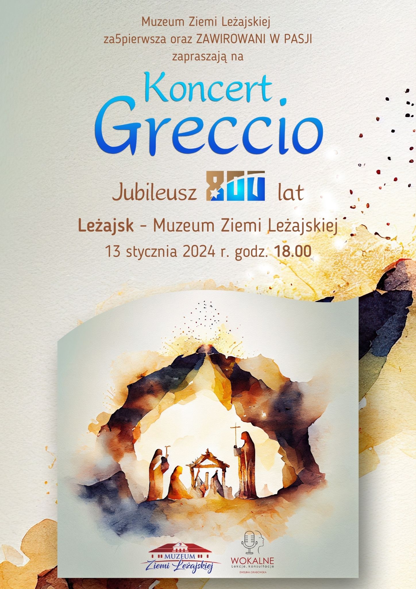 grafika przedstawia plakat z&nbsp;infiormacją tekstową zapraszającą na&nbsp;koncert pn. . "Greccio - Jubileusz 800 lat" , kt&oacute;ry odbędzie się w&nbsp;Muzeum Ziemi Leżajskiej 13 stycznia (sobota) o&nbsp;godzinie 18:00 w&nbsp;towarzystwie zespołu za5pierwsza z&nbsp;rozśpiewanym wsparciem Zawirowanych w&nbsp;Pasji. Wstęp wolny. Gł&oacute;wnym elementem plakatu jest szopka bożonarodzeniowa usytuowana na&nbsp;jasnokremowym tle.