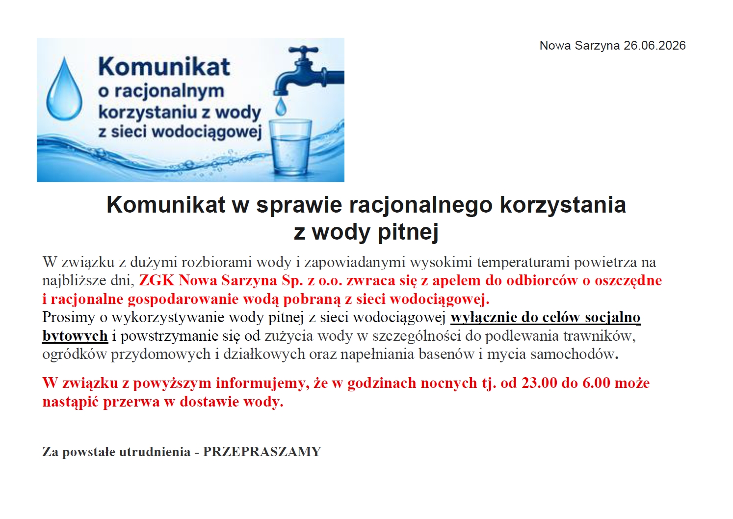 Komunikat ZGK Nowa Sarzyna z&nbsp;dnia 26.06.2026 r. dotyczący racjonalnego korzystania z&nbsp;wody pitnej z&nbsp;powodu upał&oacute;w. Zawiera prośbę o&nbsp;używanie wody tylko do cel&oacute;w socjalno-bytowych oraz&nbsp;ostrzeżenie o&nbsp;możliwych przerwach w&nbsp;dostawie prądu/wody w&nbsp;godzinach 23:00&ndash;6:00.