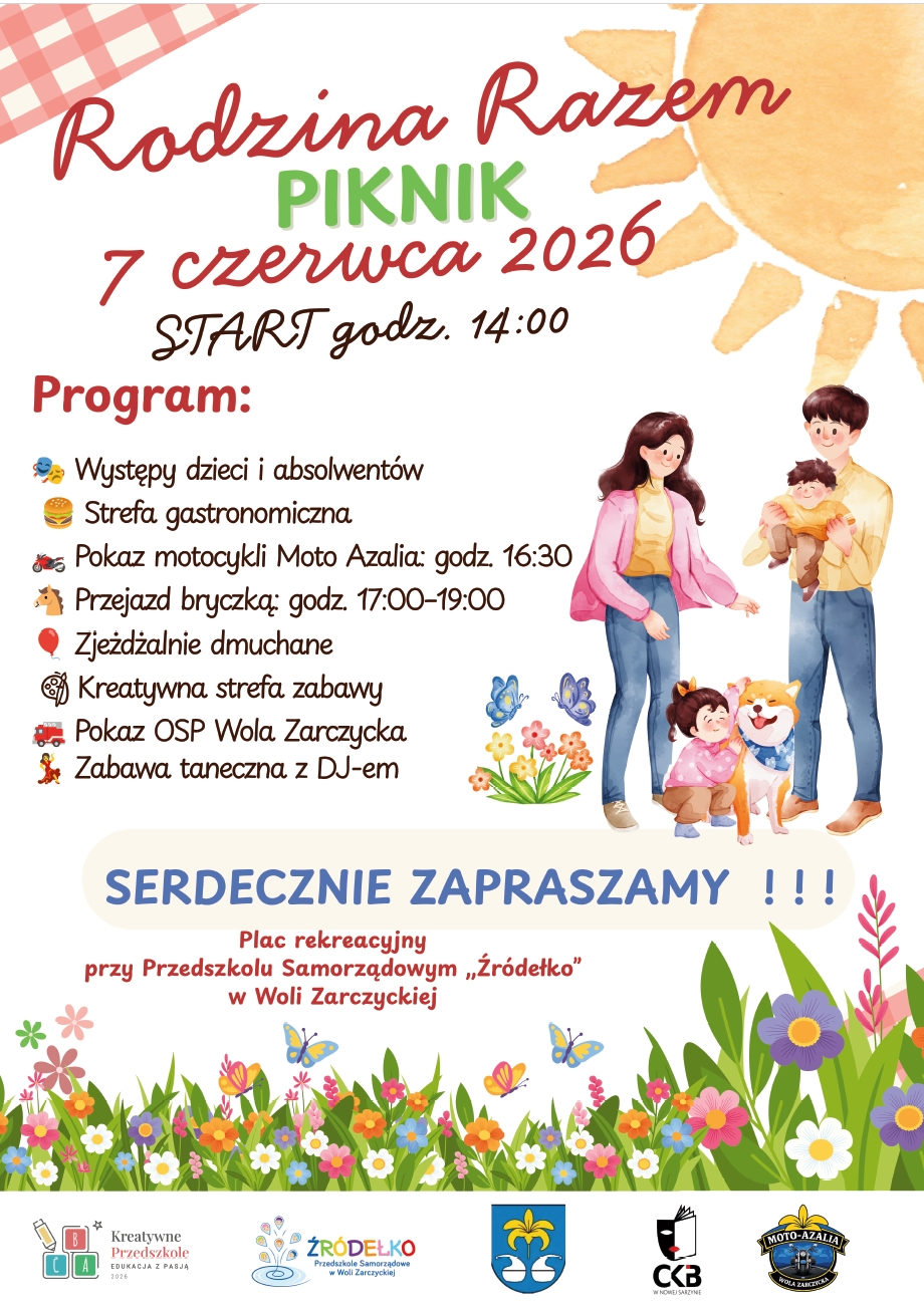 Kolorowy, ilustrowany plakat zapraszający na&nbsp;piknik rodzinny pod hasłem &bdquo;Rodzina Razem&rdquo;, kt&oacute;ry odbędzie się 7 czerwca 2026 roku od godziny 14:00 na&nbsp;placu rekreacyjnym przy Przedszkolu Samorządowym &bdquo;Źr&oacute;dełko&rdquo; w&nbsp;Woli Zarczyckiej. Na plakacie znajduje się szczeg&oacute;łowy program imprezy obejmujący m.in. występy dzieci, pokazy motocykli i&nbsp;OSP, dmuchańce oraz&nbsp;zabawę z&nbsp;DJ-em. Grafikę zdobią ilustracje uśmiechniętej rodziny z&nbsp;psem, słońca oraz&nbsp;kwitnącej łąki z&nbsp;motylami. Na dole umieszczono logotypy organizator&oacute;w i&nbsp;partner&oacute;w.