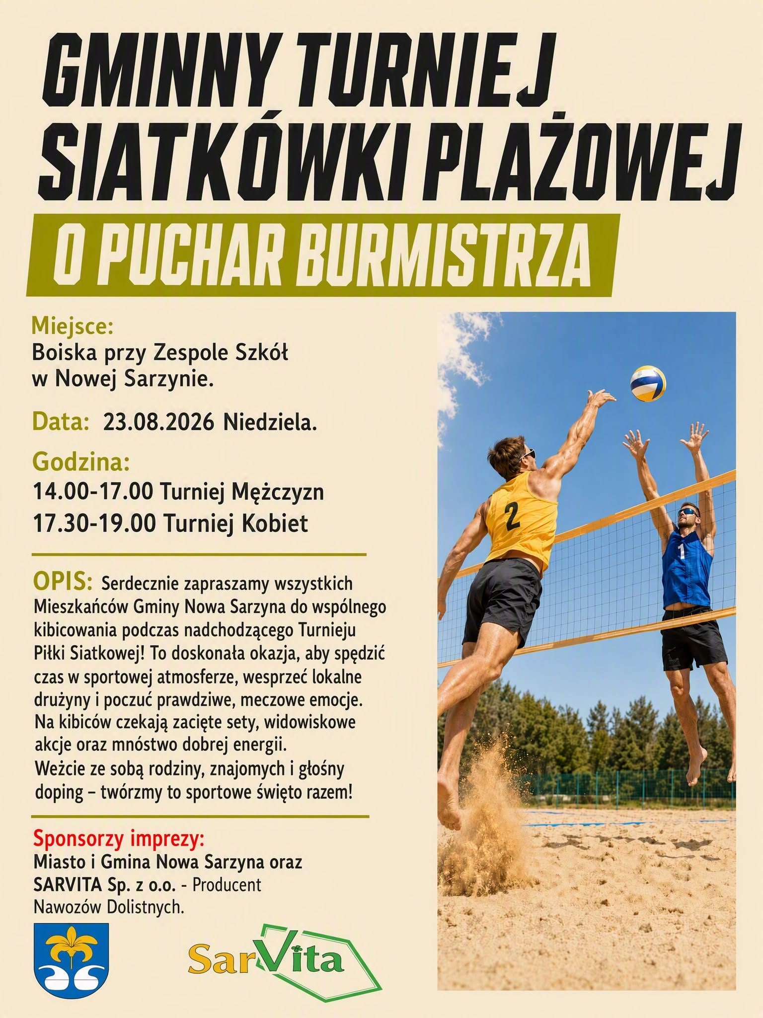 Plakat promocyjny wydarzenia sportowego na&nbsp;jasnokremowym tle z&nbsp;zielonymi i&nbsp;czarnymi akcentami. Po prawej stronie znajduje się pionowe zdjęcie przedstawiające dw&oacute;ch siatkarzy na&nbsp;piaszczystym boisku do siatk&oacute;wki plażowej. Jeden z&nbsp;nich, w&nbsp;ż&oacute;łtym koszulkowym topie z&nbsp;numerem 2, wyskakuje do ścinania piłki nad siatką, podrywając tuman piasku. Drugi zawodnik, w&nbsp;niebieskim topie z&nbsp;numerem 1, wyskakuje po drugiej stronie siatki, pr&oacute;bując zablokować strzał. W tle widać niebo z&nbsp;chmurami oraz&nbsp;zarys drzew.