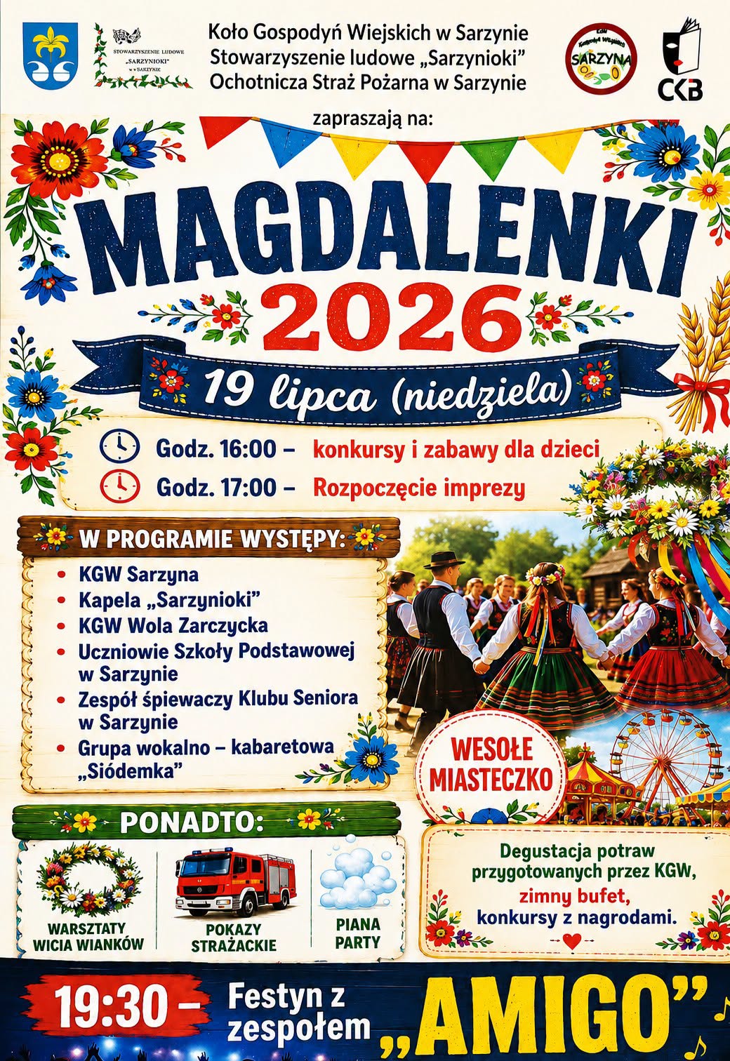 Plakat zapraszający na&nbsp;festyn &bdquo;Magdalenki 2026&rdquo; w&nbsp;Sarzynie, kt&oacute;ry odbędzie się w&nbsp;niedzielę 19 lipca. Organizatorami są KGW w&nbsp;Sarzynie, Stowarzyszenie Ludowe &bdquo;Sarzynioki&rdquo; oraz&nbsp;OSP w&nbsp;Sarzynie. Program obejmuje występy lokalnych artyst&oacute;w, wesołe miasteczko, pokazy strażackie, pianę party, warsztaty wicia wiank&oacute;w, degustację potraw oraz&nbsp;wieczorny festyn z&nbsp;zespołem &bdquo;AMIGO&rdquo;.