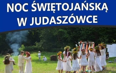 Zdjęcie do Noc Świętojańska w Judasz&oacute;wce