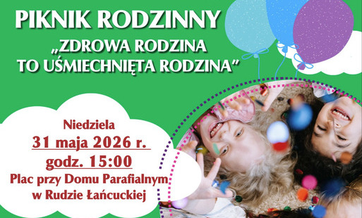 Plakat zapraszający na Piknik Rodzinny pod hasłem „Zdrowa rodzina to uśmiechnięta rodzina”, który odbędzie się w niedzielę, 31 maja 2026 roku od godziny 15:00 w Rudzie Łańcuckiej. W programie msza święta, gry, zabawy, występy artystyczne i potańcówka.
