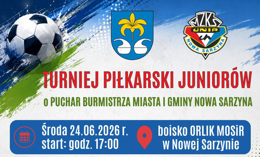 Plakat informujący o Turnieju Piłkarskim Juniorów o Puchar Burmistrza Miasta i Gminy Nowa Sarzyna, który odbędzie się w środę, 24 czerwca 2026 roku od godziny 17:00 na boisku Orlik MOSiR w Nowej Sarzynie. Na plakacie wymieniono pięć startujących drużyn or