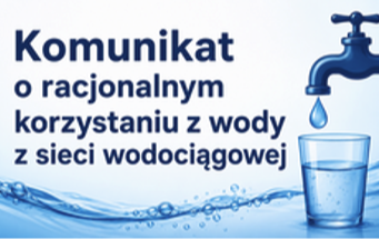 Grafika informacyjna z napisem „Komunikat o racjonalnym korzystaniu z wody z sieci wodociągowej”. Po lewej stronie znajduje się duża kropla wody, a po prawej kran, z którego kapie kropla do szklanki napełnionej wodą. Całość utrzymana jest w jasnoniebieski