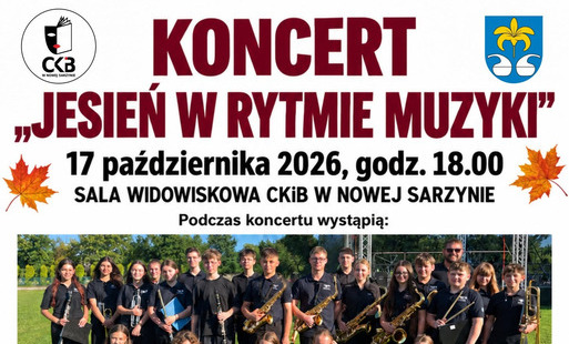 Plakat informacyjny koncertu „Jesień w rytmie muzyki”. Wydarzenie odbędzie się 17 października 2026 r. o godz. 18.00 w sali widowiskowej CKiB w Nowej Sarzynie. Wstęp na wydarzenie jest wolny. Na plakacie przedstawiono zdjęcia wykonawców: Gminnej Orkiestry Dętej w Nowej Sarzynie (kapelmistrz Michał Bielecki), Chóru Miasta i Gminy Nowa Sarzyna (dyrygent Michał Garbacz) oraz Zespołu „SIGMA” (instruktor Michał Garbacz).